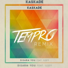 Kaskade - Disarm You ft. Ilsey (Tempro Remix)