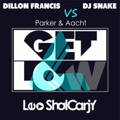 DJ Snake & Dillon Francis Vs  Parker & Aacht - Get Low (Leo ShalCanjY Mash UP) 2015