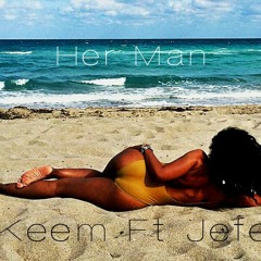 Keem Ft Jefe- Her Man Prod by: Keemosabi
