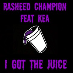 I Got The Juice (Feat KEA)