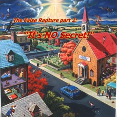 AT-2: The False Rapture pt2 "It's NO Secret"