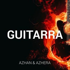 Azhan & Azhera - Guitarra (Original Mix)*SUPPORT BY AHZEE*