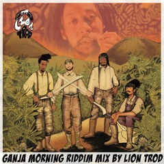 Green Lion Crew - Ganja Morning Riddim Mix- Mixed By Lion Trod