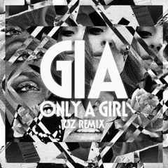 Gia - Only A Girl (UZ Remix)