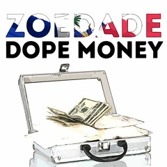 ZoeDade - Dope Money