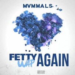 Fetty Wap - Again (MVMMALS Remix)