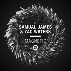 SAMUAL JAMES & ZAC WATERS - MAGNETIC