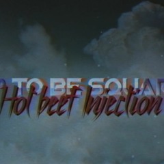 Hot Beef Injection - Hip to be square