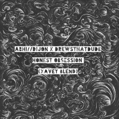Abhi//Dijon X DrewsThatDude - Honest Obsession (errolXANDER Blend)