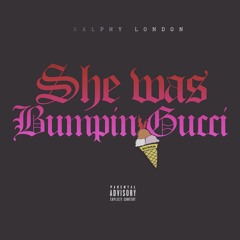 She Was Bumpin' Gucci