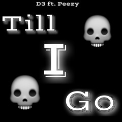 D3 - Till I Go (Feat. Peezy)