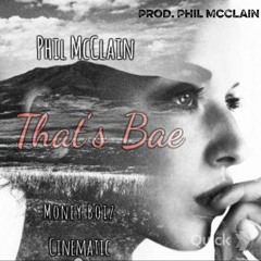 That's Bae ft. Money Boiz & Cinematic (Prod. Phil McClain)