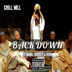 "Back Down" - Chill Will Ft. Quavo, Sheist T & Reign