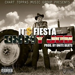 It's Fiesta - On My Job | Prod. By Unite Beats