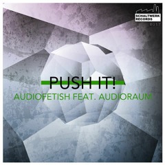 Audiofetish feat. Audioraum - Push It (Ash Cawlin Mix) Snippet