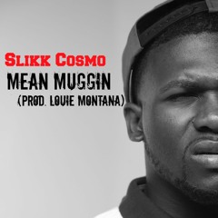 Mean Muggin (Prod. Louie Montana)