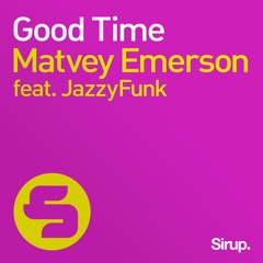 Matvey Emerson Feat. JazzyFunk - Good Time (Original Mix)