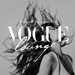 VOGUE Lounge Podcast 025 - Mizuyo