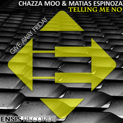 Chazza Moo & Matti - Telling Me No (Original Mix)[Free Download]