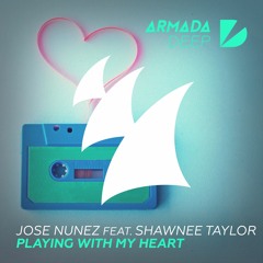 Jose Nunez feat. Shawnee Taylor - Playing With My Heart [OUT NOW]