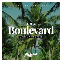 Mahama - The Boulevard (Bootleg)