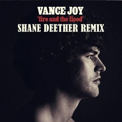Vance Joy - Fire And The Flood (Shane Deether Remix) [FREE DOWNLOAD]
