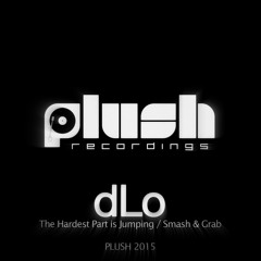 dLo - Smash & Grab [PLUSH077D]