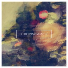 A City Sorrow Built - Dua Puluh