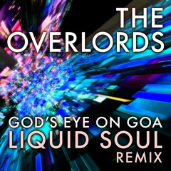 The Overlords - God's Eye on Goa (Liquid Soul Remix)