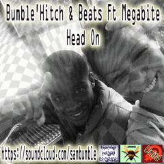 Bumble Hitch & Beats Ft Megabite - Head On