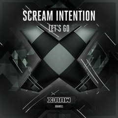 Scream Intention - Let's Go (#XRAW011)