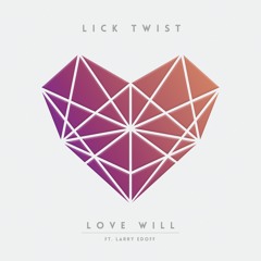 Lick Twist - Love Will (feat. Larry Edoff)
