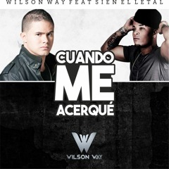 Cuando Me Acerque - Wilson Way Feat Sien El Letal (Prod. By Kensel)