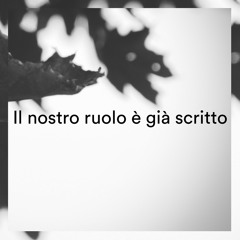 Il nostro ruolo è già scritto