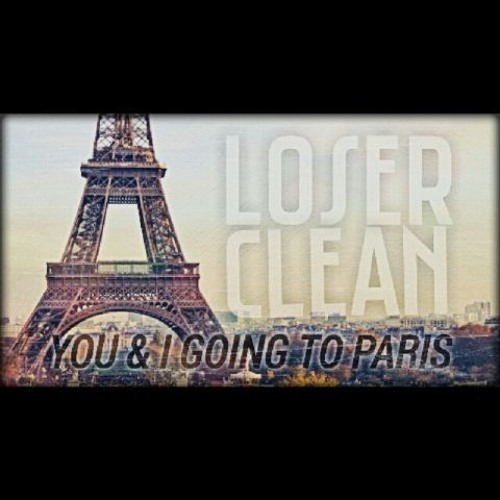 Loser Clean - You & I Going To Paris