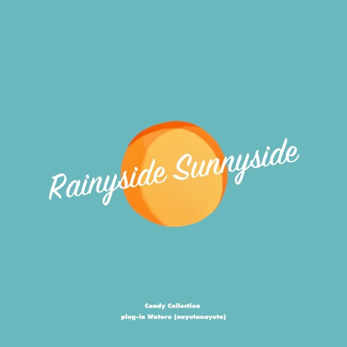 Rainyside Sunnyside / Candy Collection plug-in Wataru (nayutanayuta)
