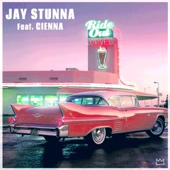 Jay Stunna Ft. Cienna ~ Ride Out (Produced by. Jay Stunna & Tyree)