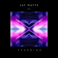 Jay Watts - SPEEDING