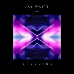 Jay Watts - SPEEDING