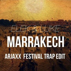Elek & Luke - Marrakech (Arjaxx Festival Trap Edit) *Free DL*