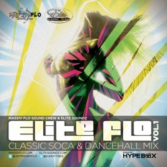 Elite Flo Vol.1 Classic Soca & Dancehall Mix and Remix #MassivFlo #EliteSoundz @JayMassivFlo