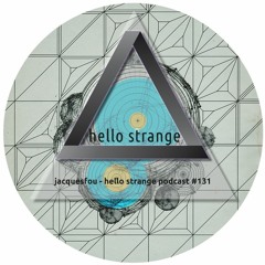 jacquesfou - hello strange podcast #131