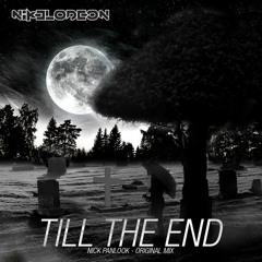 Nikelodeon - Till The End (Original)