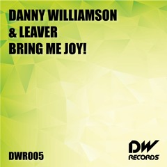 Danny Williamson & Leaver - Bring Me Joy! (Original Mix)