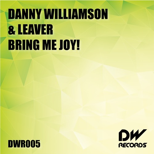 Danny Williamson & Leaver - Bring Me Joy! (Original Mix)