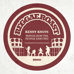 Kenny Knots & Conscious Sound - Watch How The People Dancing