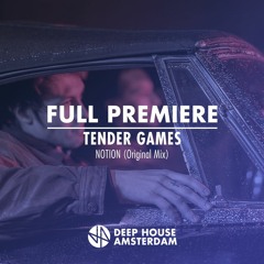 Full Premiere: Tender Games - Notion (Original Mix)