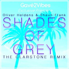 Oliver Heldens & Shaun Frank - Shades Of Grey (The Clarstone Remix) [PREMIERE]