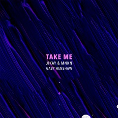 JiKay & MNKN - Take Me (feat. Gaby Henshaw)