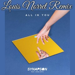 Synapson Feat. Anna Kova - All In You (Louis Norret Remix)